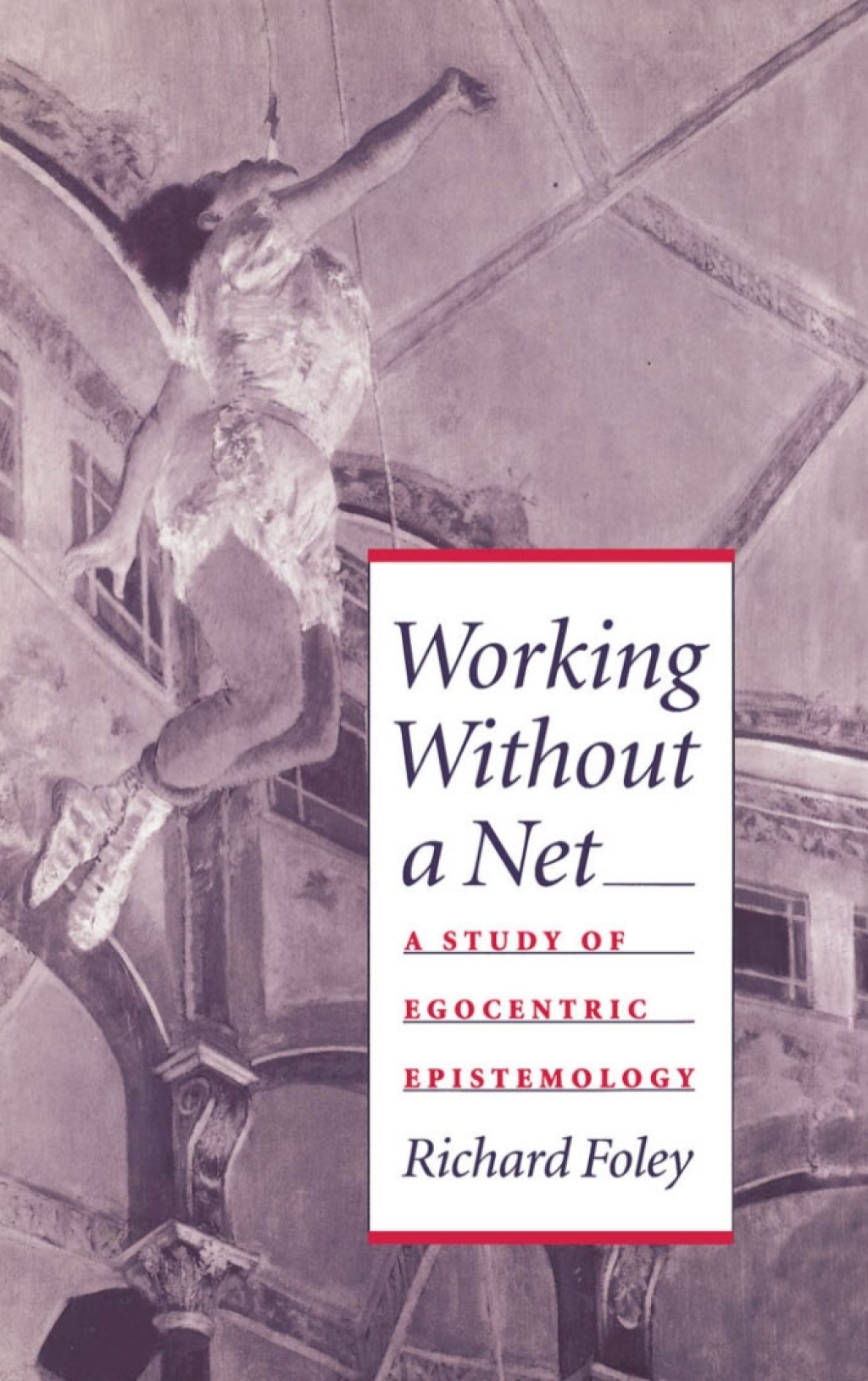 Working without a Net A Study of Egocentric Epistemology  â€“ PDF/EPUB Version Downloadable