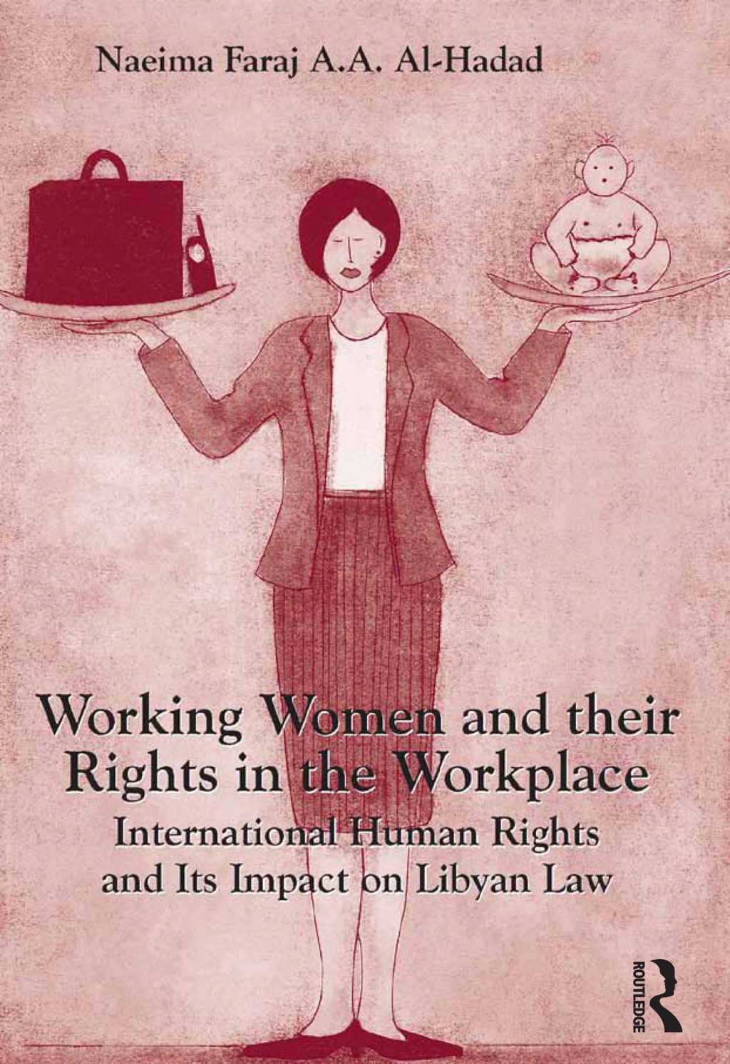 Working Women and their Rights in the Workplace International Human Rights and Its Impact on Libyan Law 1st Edition â€“ PDF/EPUB Version Downloadable