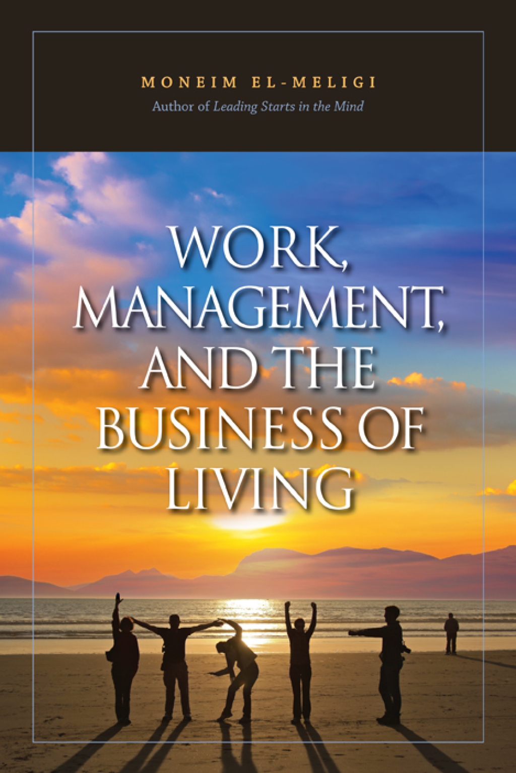 WORK,MANAGEMENT,& THE BUSINESS OF LIVING - (PDF/EPUB Version)