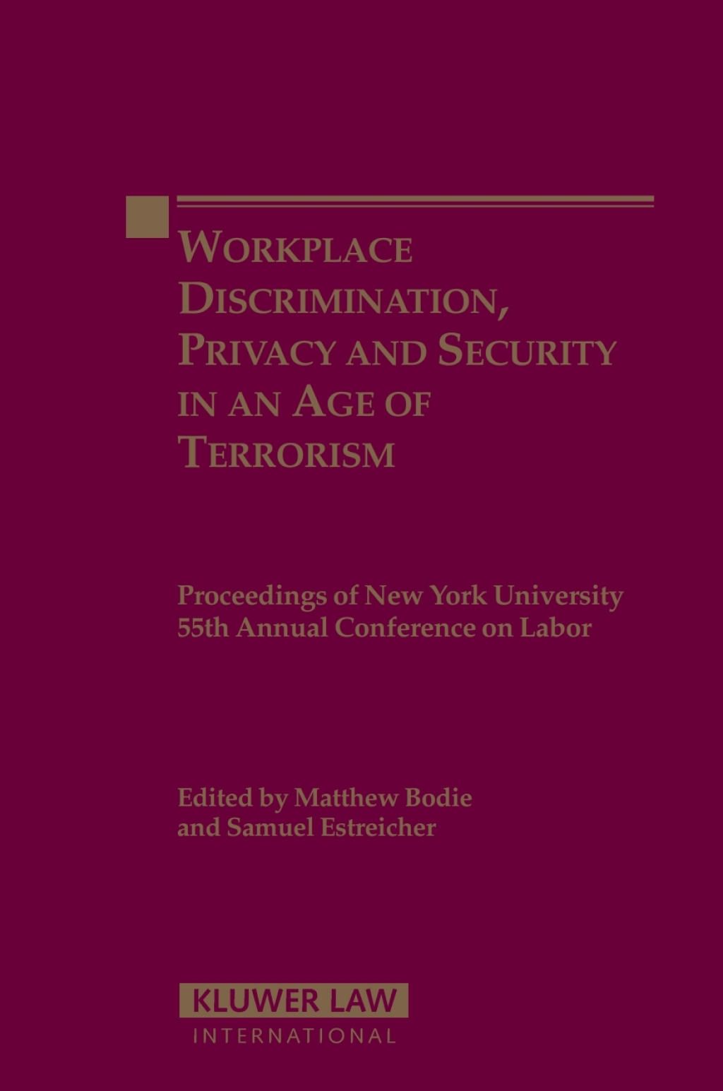 Workplace Discrimination, Privacy and Security in an Age of Terrorism Proceedings of the New York University 55th Annual Conference on Labor 1st Edition â€“ PDF/EPUB Version Downloadable