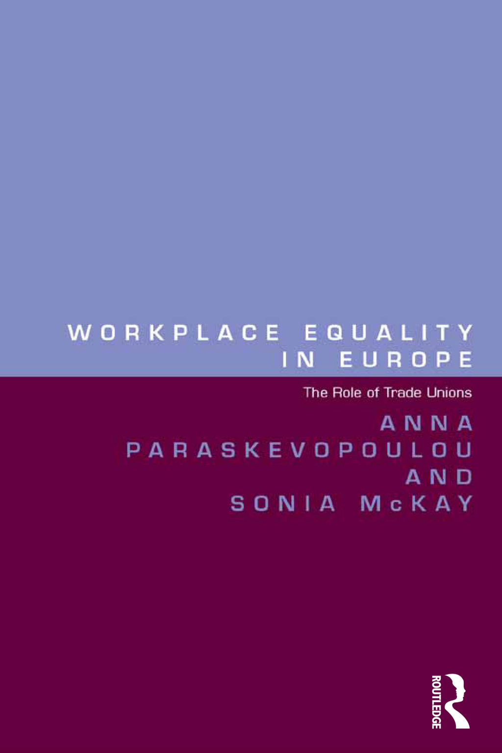 Workplace Equality in Europe The Role of Trade Unions 1st Edition â€“ PDF/EPUB Version Downloadable