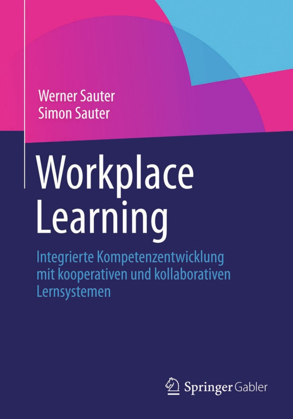 Workplace Learning Integrierte Kompetenzentwicklung mit kooperativen und kollaborativen Lernsystemen  â€“ PDF/EPUB Version Downloadable