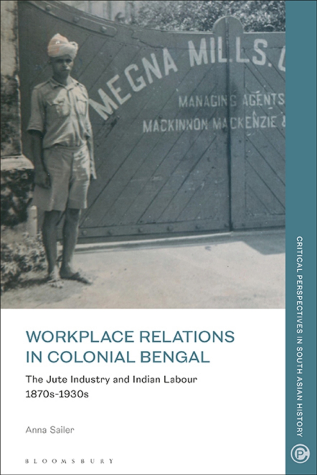 Workplace Relations in Colonial Bengal The Jute Industry and Indian Labour 1870s-1930s 1st Edition â€“ PDF/EPUB Version Downloadable