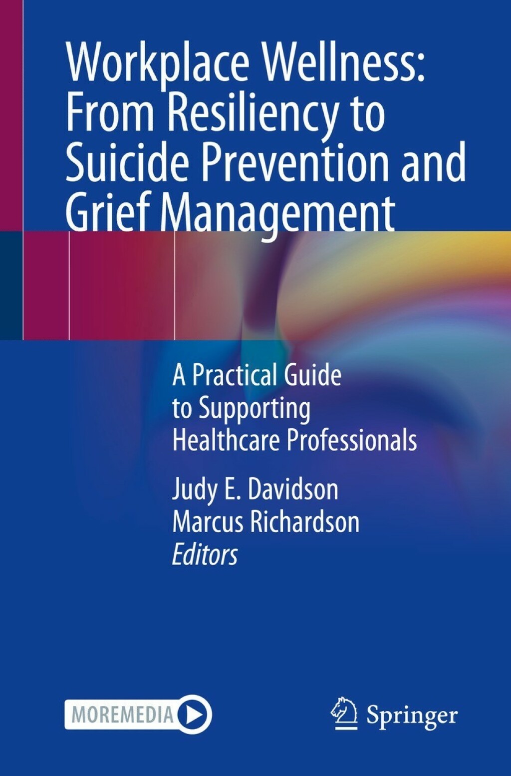 Workplace Wellness: From Resiliency to Suicide Prevention and Grief Management A Practical Guide to Supporting Healthcare Professionals  â€“ PDF/EPUB Version Downloadable