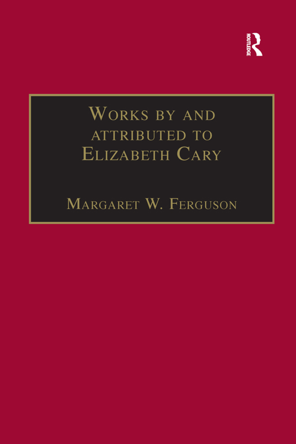 Works by and attributed to Elizabeth Cary Printed Writings 1500â€“1640: Series 1, Part One, Volume 2 1st Edition â€“ PDF/EPUB Version Downloadable