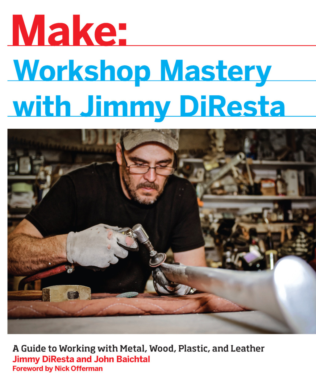 Workshop Mastery with Jimmy DiResta A Guide to Working With Metal, Wood, Plastic, and Leather 1st Edition - (PDF/EPUB Version)