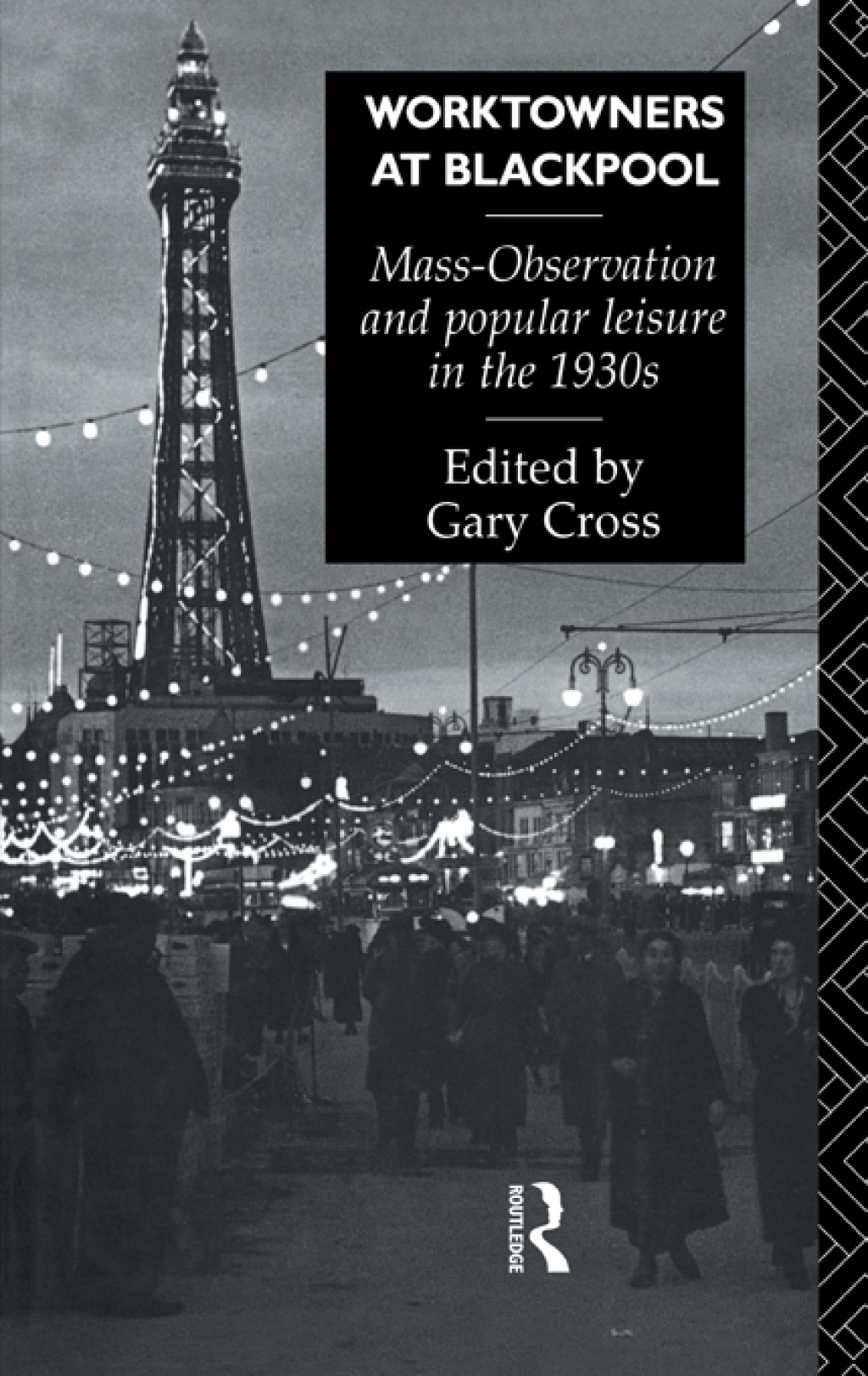 Worktowners at Blackpool Mass-Observation and Popular Leisure in the 1930s 1st Edition â€“ PDF/EPUB Version Downloadable
