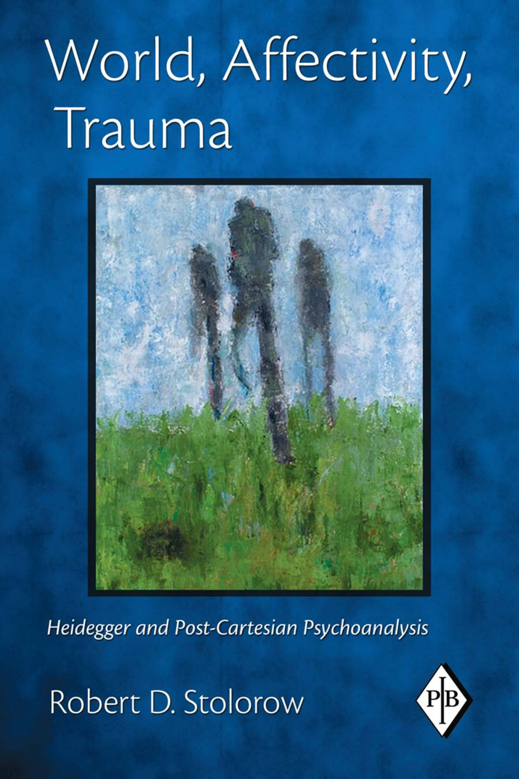 World, Affectivity, Trauma Heidegger and Post-Cartesian Psychoanalysis 1st Edition - (PDF/EPUB Version)