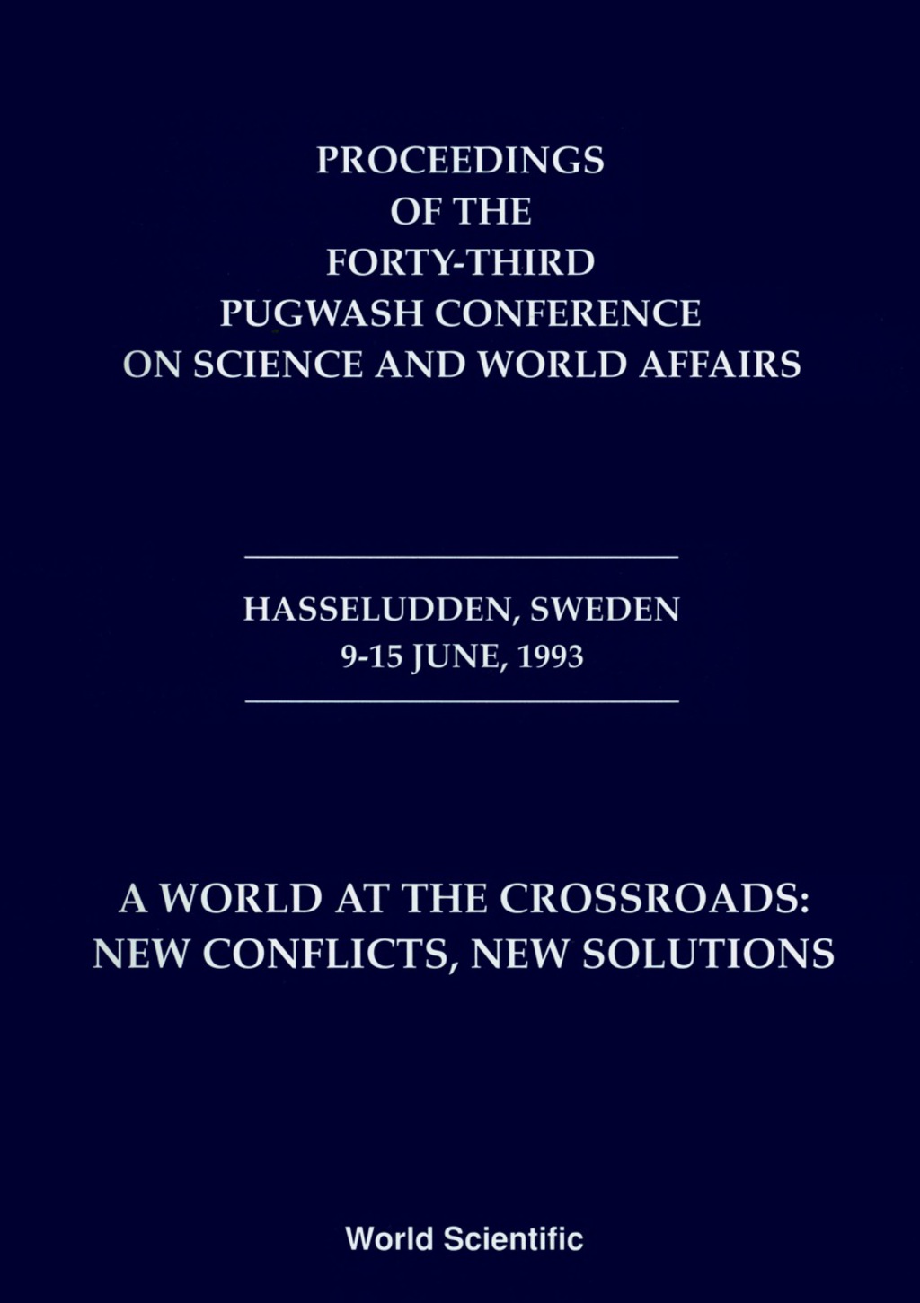 World At The Crossroads: New Conflicts New Solutions A - Proceedings Of The 43rd Pugwash Conference On Science And World Affairs  â€“ PDF/EPUB Version Downloadable