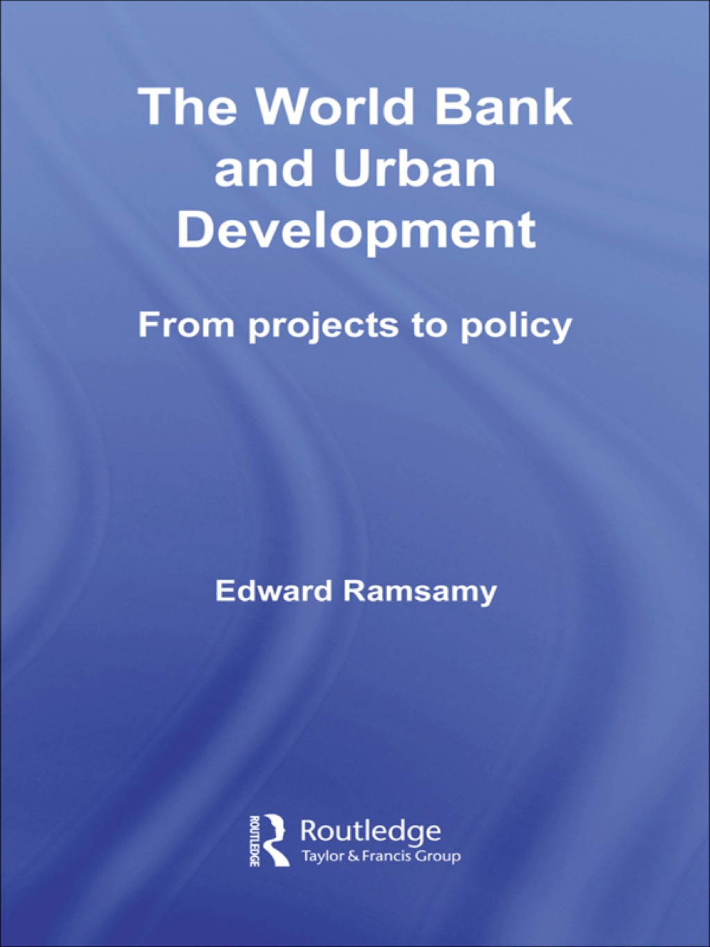 World Bank and Urban Development From Projects to Policy 1st Edition â€“ PDF/EPUB Version Downloadable