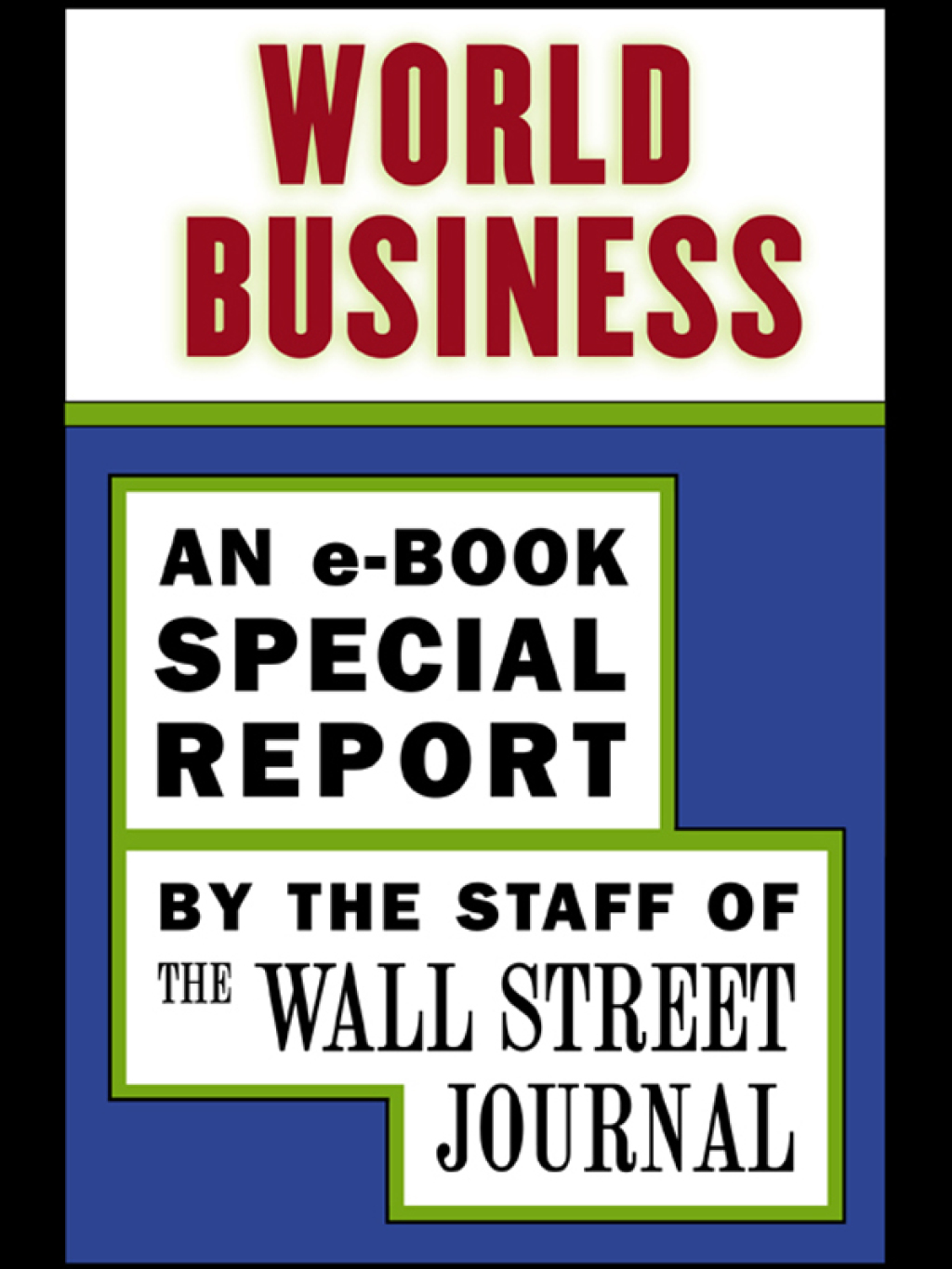 World Business An e-Book Special Report - (PDF/EPUB Version)