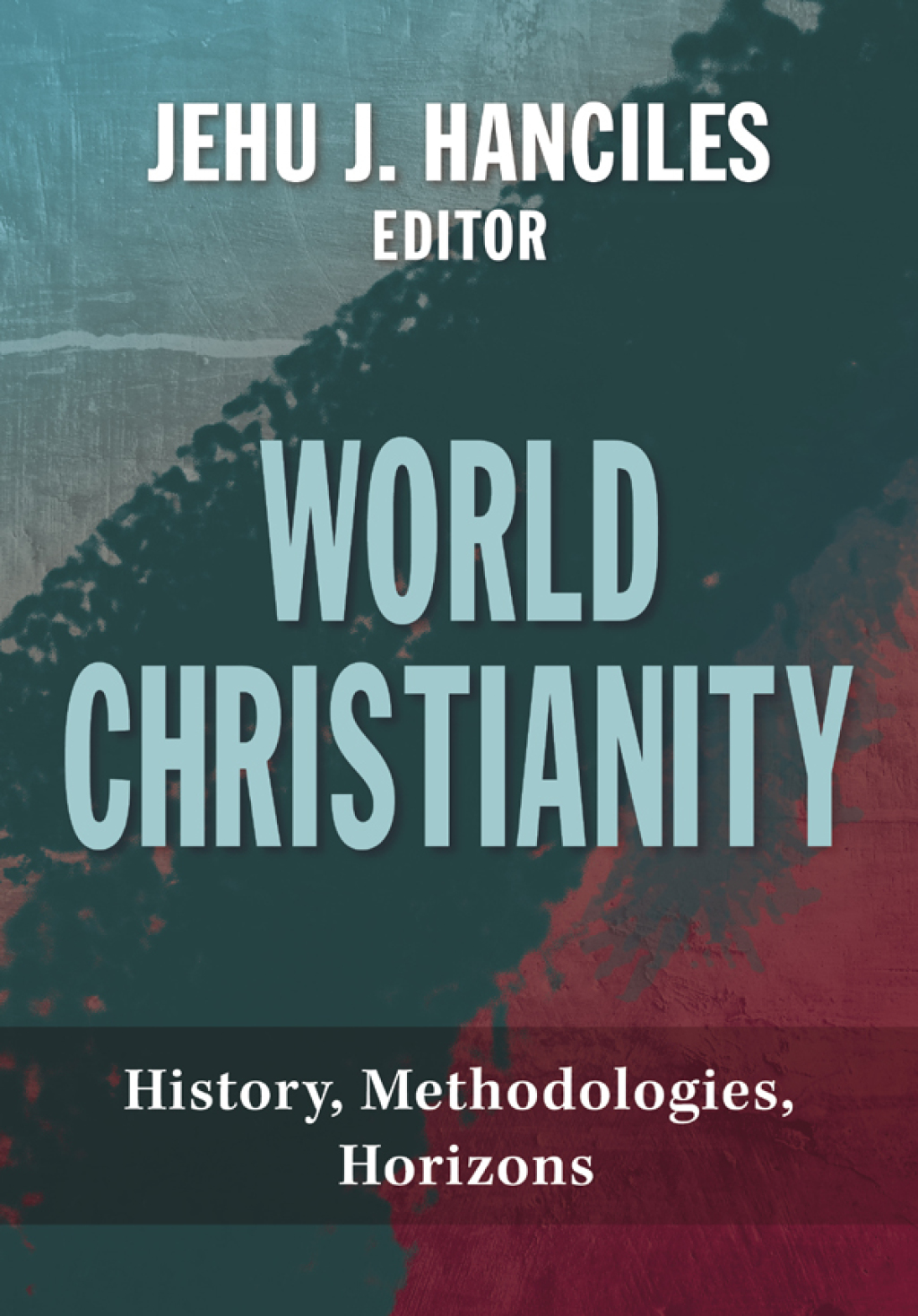 World Christianity: History, Methodologies, Horizons  â€“ PDF/EPUB Version Downloadable