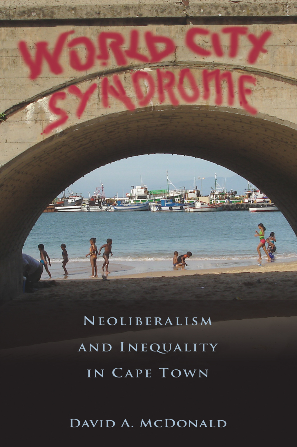 World City Syndrome Neoliberalism and Inequality in Cape Town 1st Edition â€“ PDF/EPUB Version Downloadable