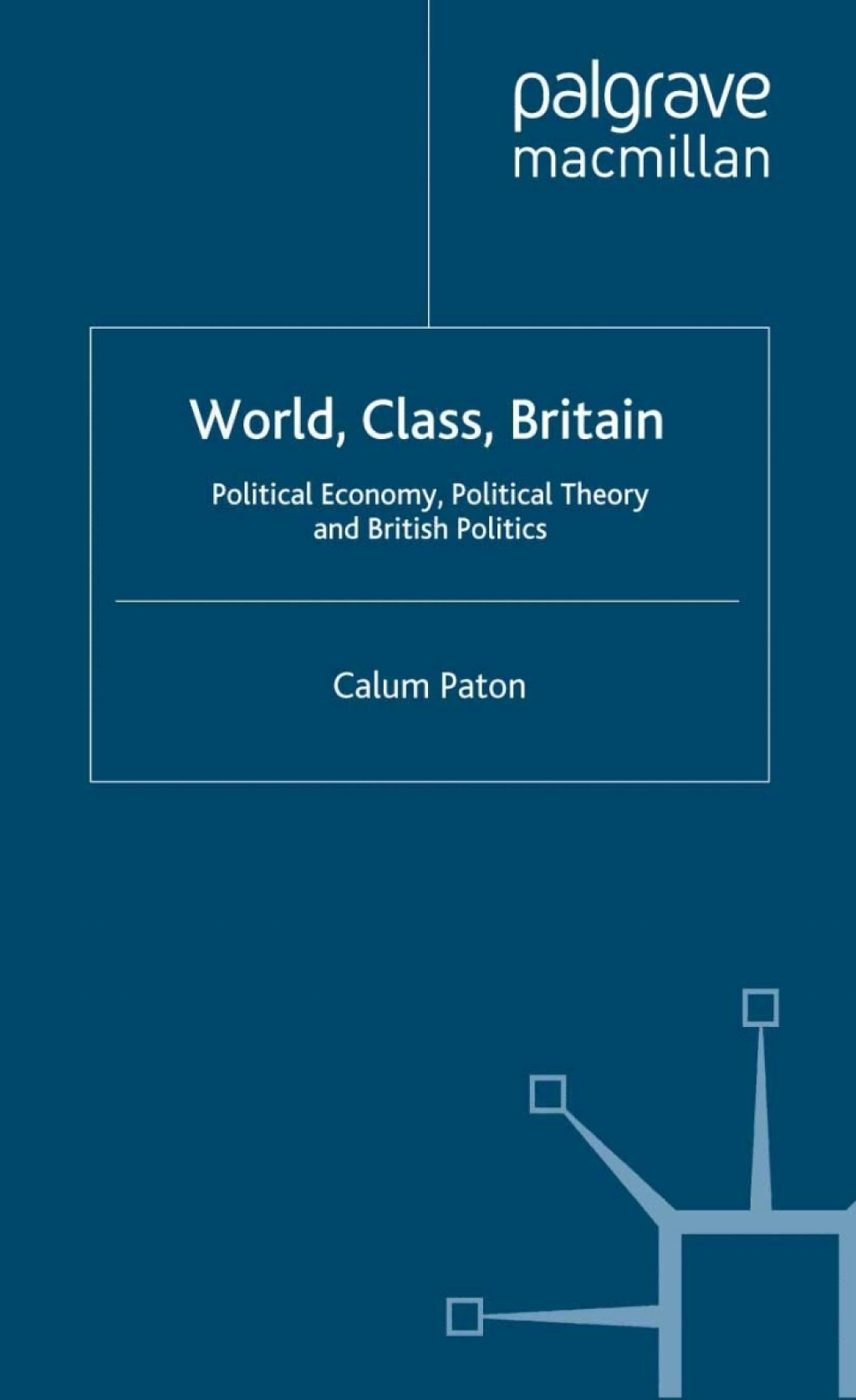 World, Class, Britain Political Economy, Political Theory and British Politics  â€“ PDF/EPUB Version Downloadable