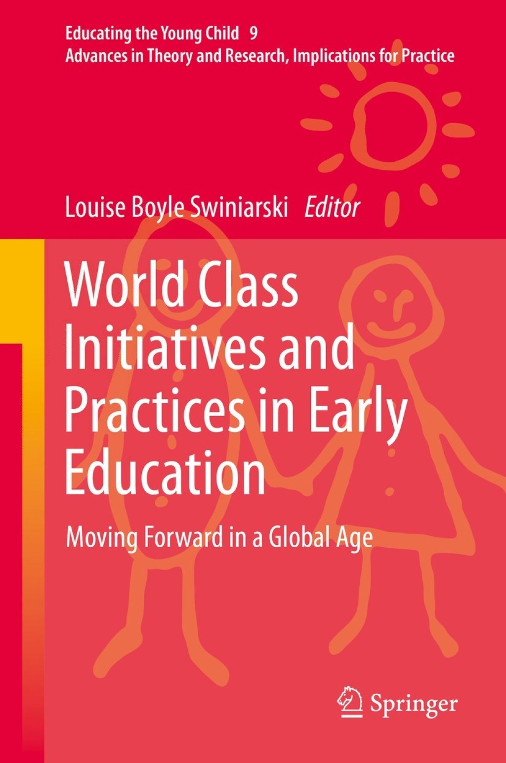 World Class Initiatives and Practices in Early Education Moving Forward in a Global Age  â€“ PDF/EPUB Version Downloadable