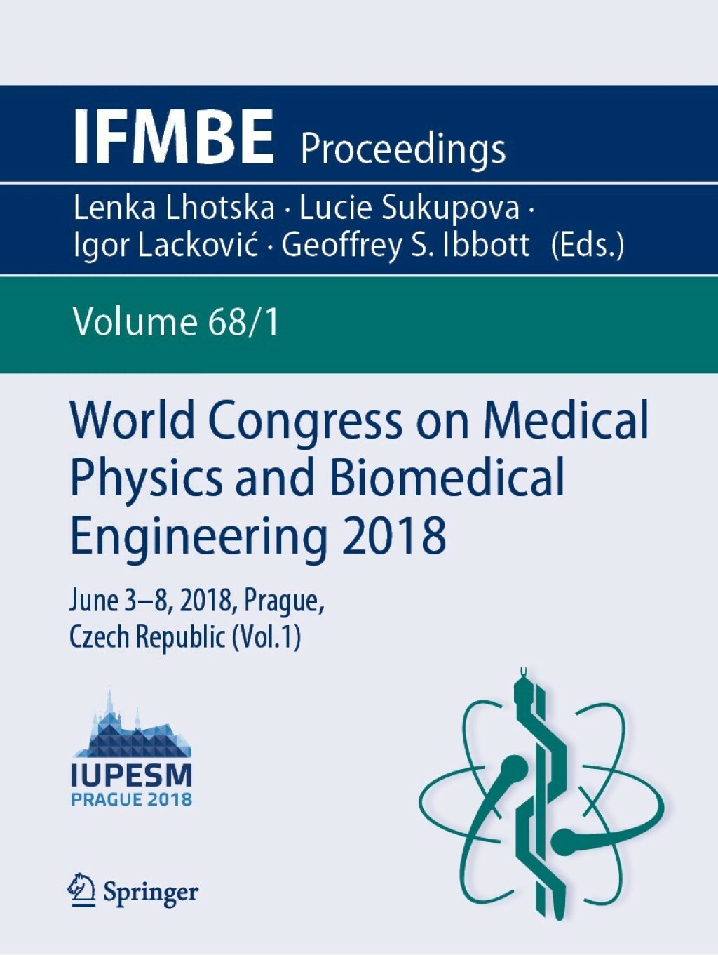 World Congress on Medical Physics and Biomedical Engineering 2018 June 3-8, 2018, Prague, Czech Republic (Vol.1)  â€“ PDF/EPUB Version Downloadable