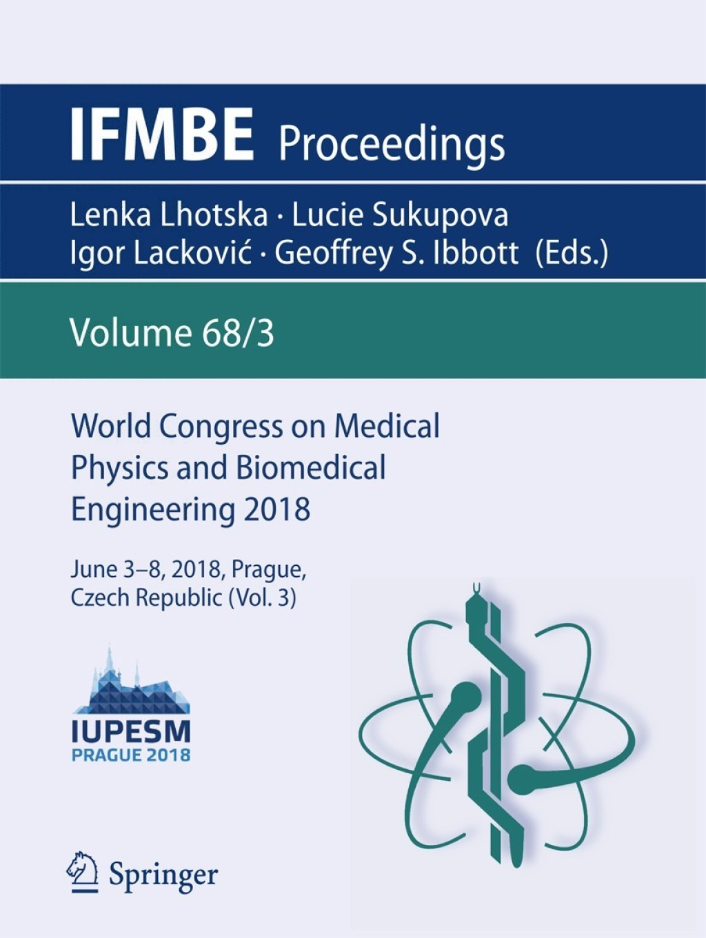 World Congress on Medical Physics and Biomedical Engineering 2018 June 3-8, 2018, Prague, Czech Republic (Vol.3)  â€“ PDF/EPUB Version Downloadable