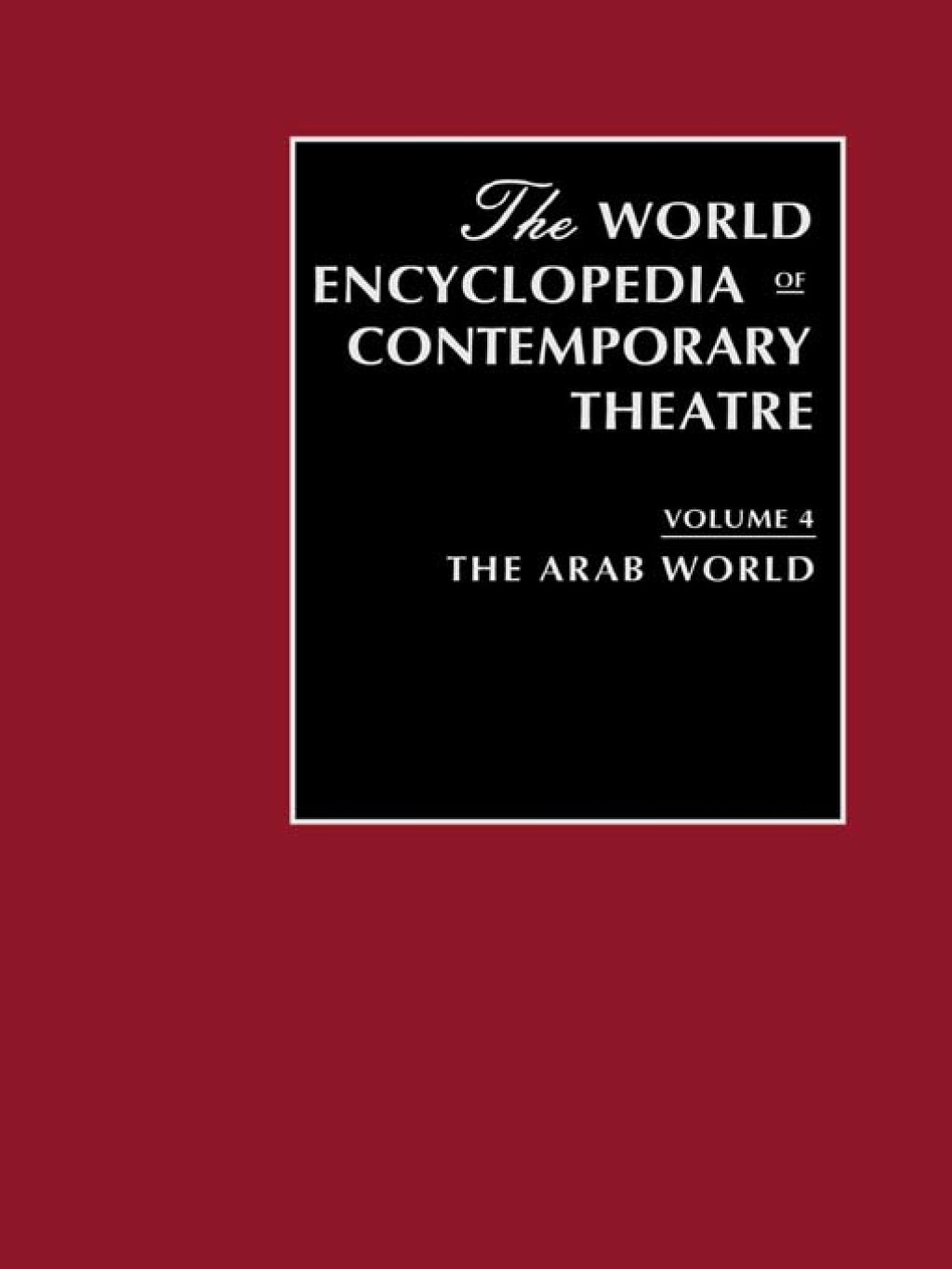 World Encyclopedia of Contemporary Theatre Volume 4: The Arab World 1st Edition â€“ PDF/EPUB Version Downloadable