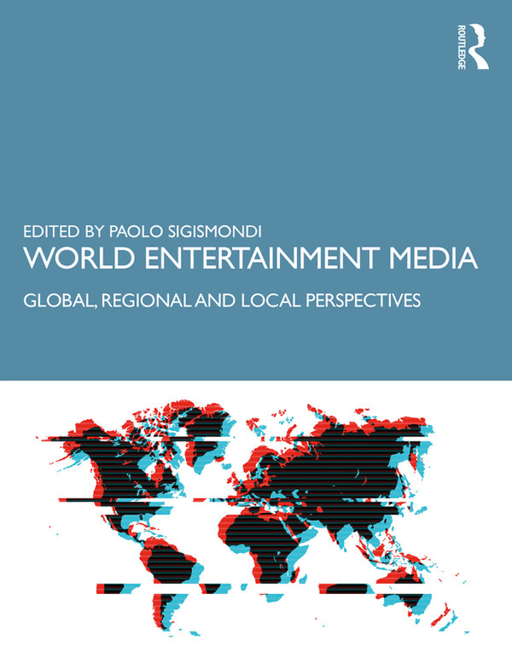 World Entertainment Media Global, Regional and Local Perspectives 1st Edition â€“ PDF/EPUB Version Downloadable