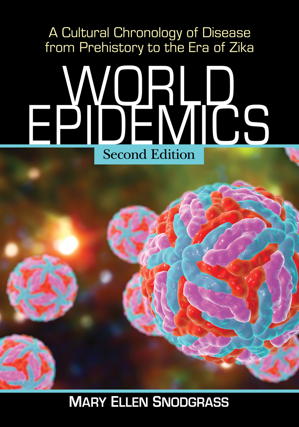 World Epidemics A Cultural Chronology of Disease from Prehistory to the Era of Zika, 2d ed. 2nd Edition â€“ PDF/EPUB Version Downloadable
