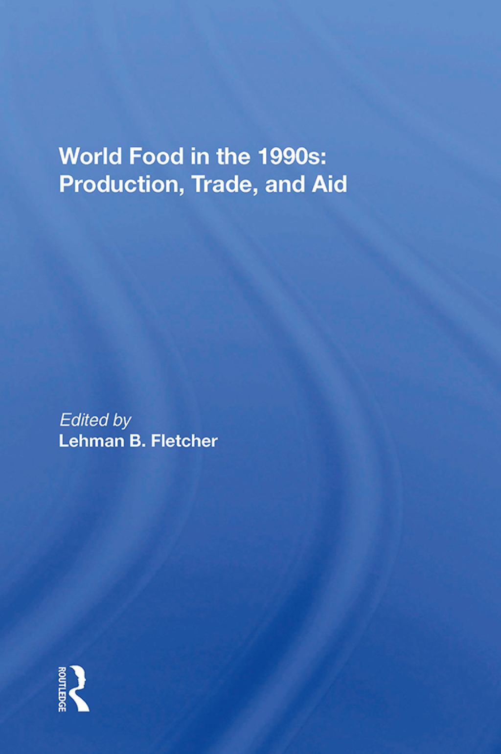 World Food In The 1990s Production, Trade, And Aid 1st Edition â€“ PDF/EPUB Version Downloadable