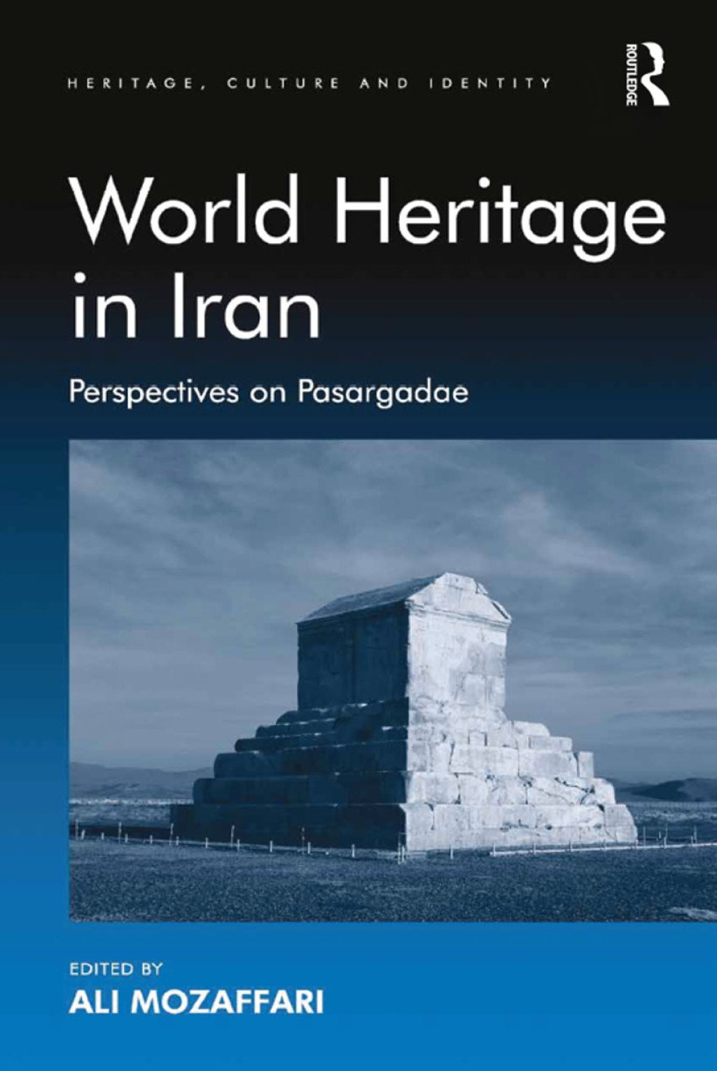 World Heritage in Iran Perspectives on Pasargadae 1st Edition â€“ PDF/EPUB Version Downloadable