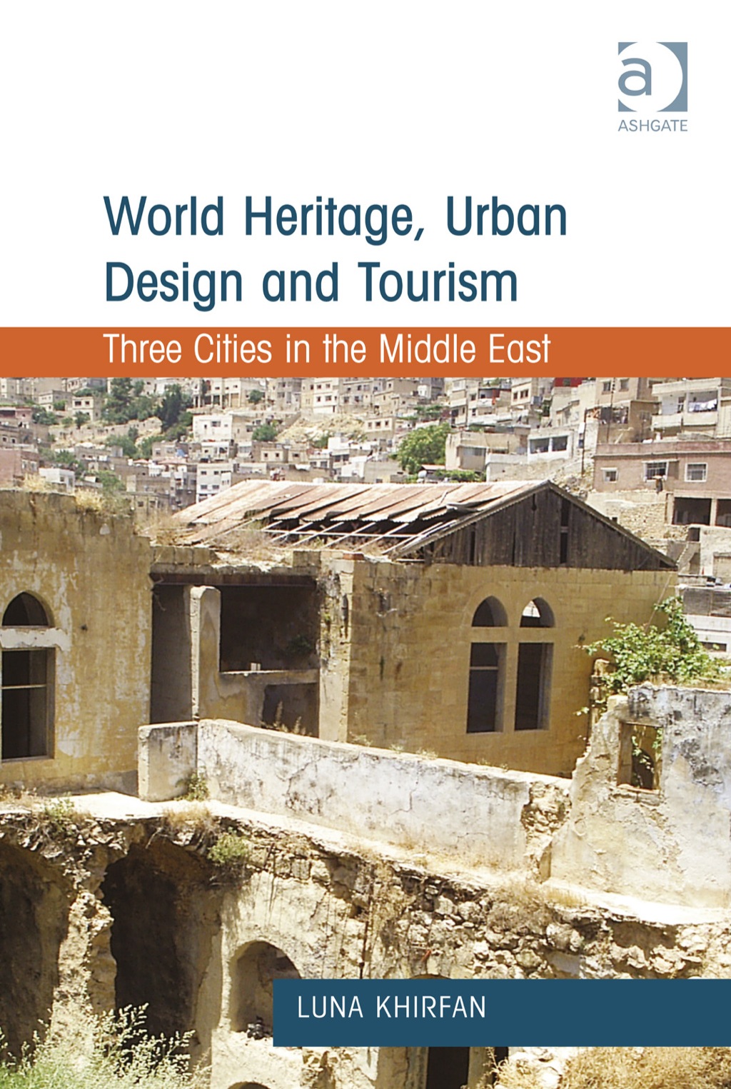 World Heritage, Urban Design and Tourism: Three Cities in the Middle East  â€“ PDF/EPUB Version Downloadable