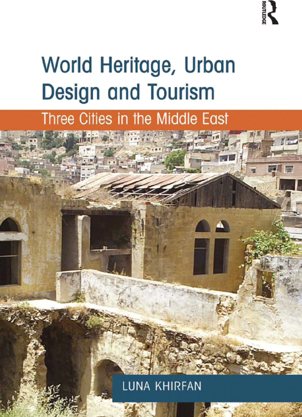 World Heritage, Urban Design and Tourism Three Cities in the Middle East 1st Edition â€“ PDF/EPUB Version Downloadable