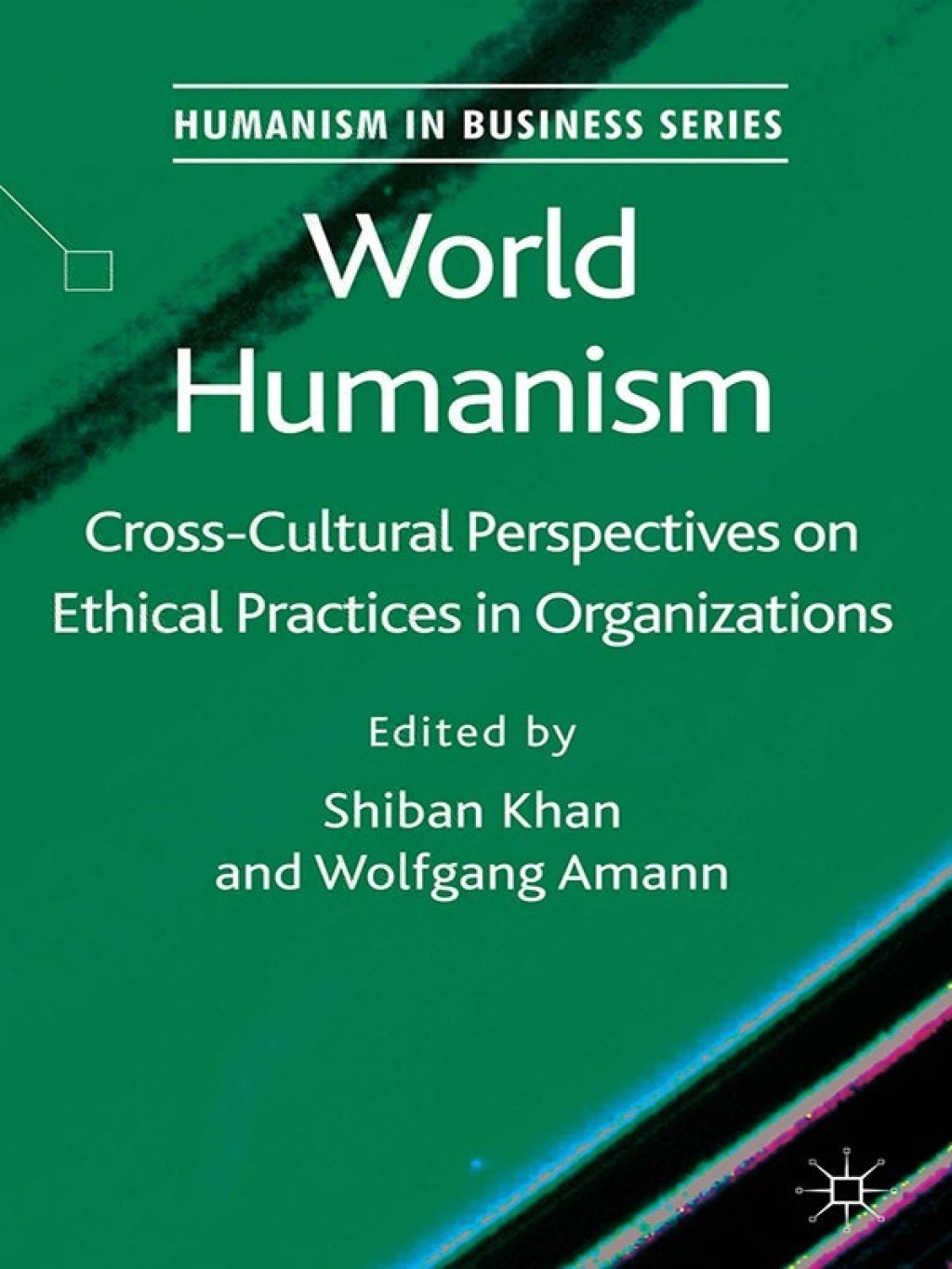 World Humanism Cross-cultural Perspectives on Ethical Practices in Organizations  â€“ PDF/EPUB Version Downloadable
