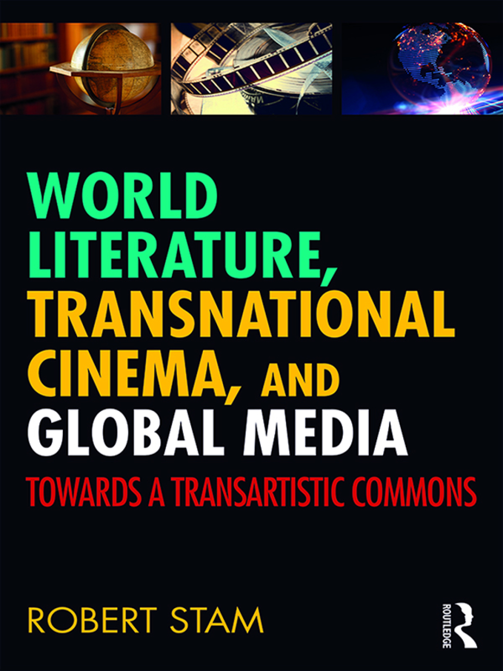 World Literature, Transnational Cinema, and Global Media Towards a Transartistic Commons 1st Edition â€“ PDF/EPUB Version Downloadable