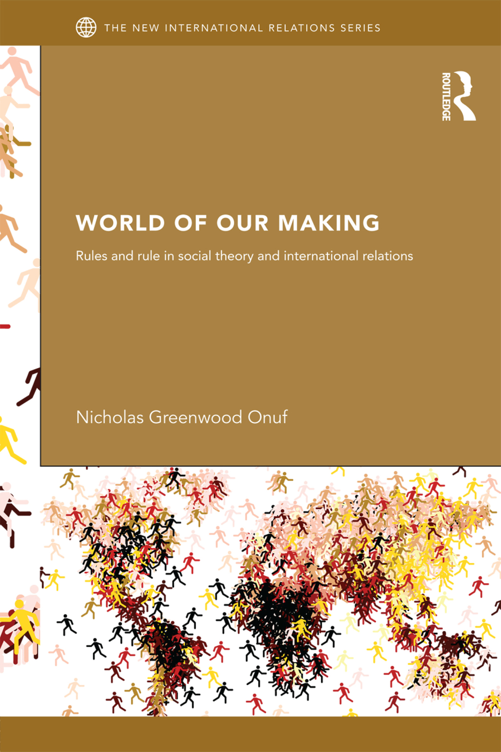 World of Our Making Rules and Rule in Social Theory and International Relations 1st Edition â€“ PDF/EPUB Version Downloadable