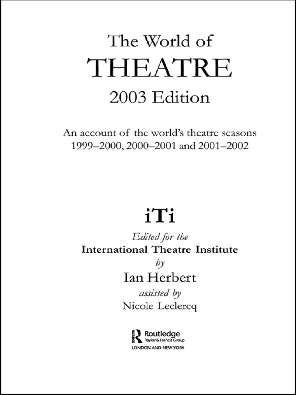 World of Theatre 2003 Edition An Account of the World's Theatre Seasons 1999-2000, 2000-2001 and 2001-2002 1st Edition â€“ PDF/EPUB Version Downloadable