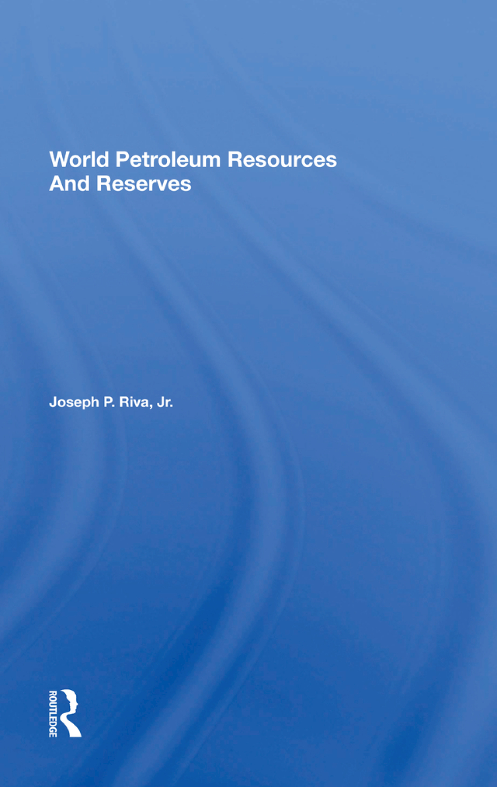 World Petroleum Resources And Reserves 1st Edition â€“ PDF/EPUB Version Downloadable