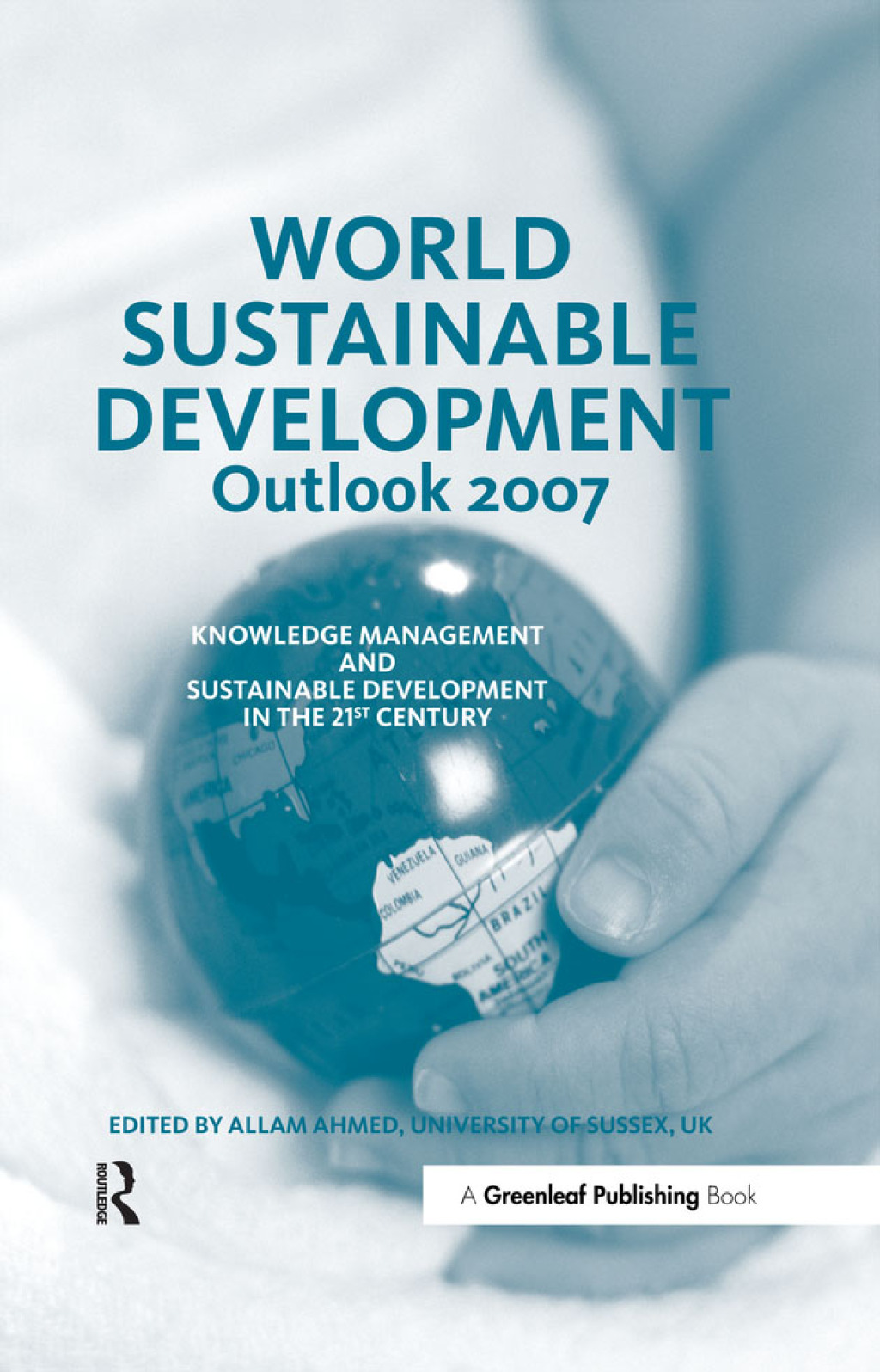 World Sustainable Development Outlook 2007 Knowledge Management and Sustainable Development in the 21st Century 1st Edition â€“ PDF/EPUB Version Downloadable