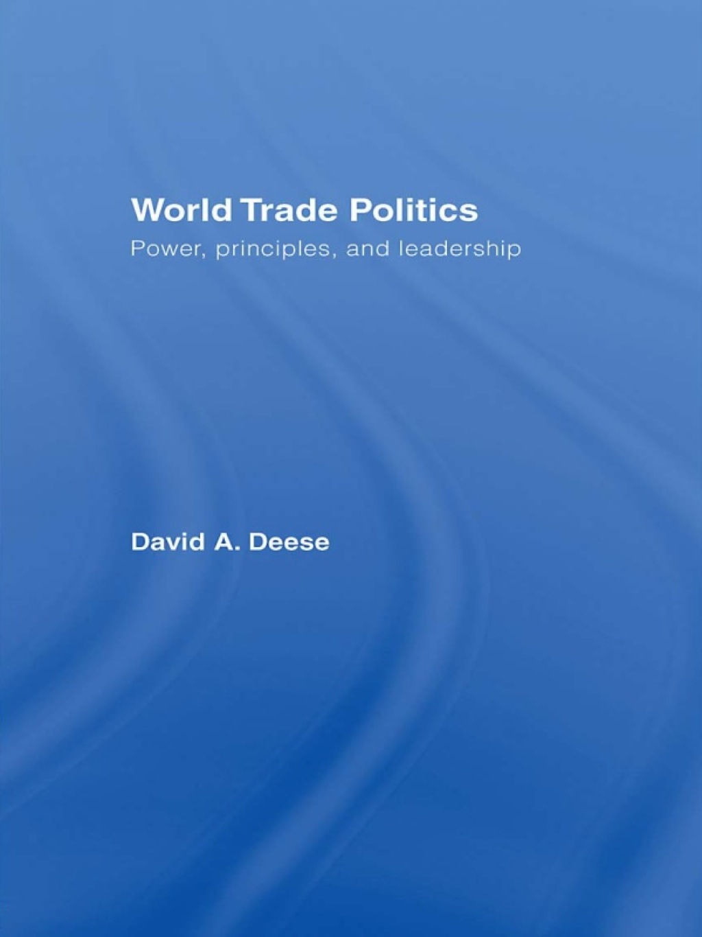 World Trade Politics Power, Principles and Leadership 1st Edition â€“ PDF/EPUB Version Downloadable