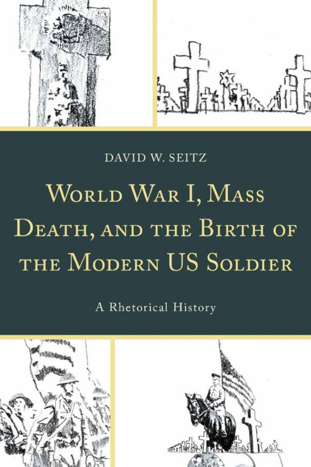 World War I, Mass Death, and the Birth of the Modern US Soldier A Rhetorical History 1st Edition â€“ PDF/EPUB Version Downloadable