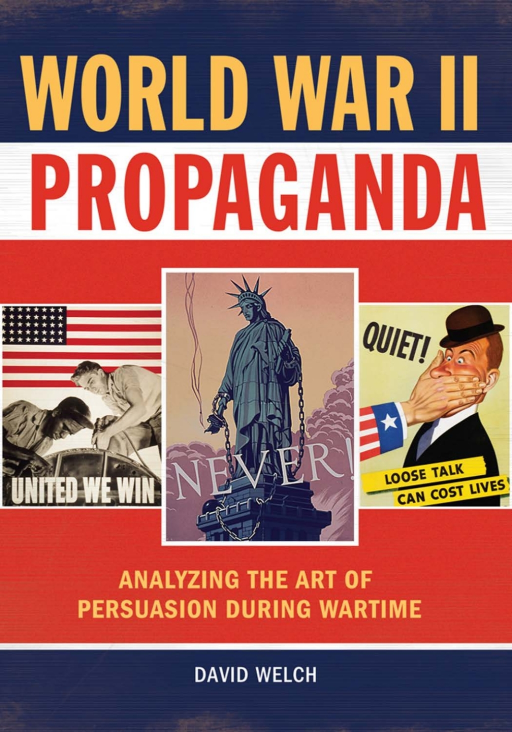 World War II Propaganda Analyzing the Art of Persuasion during Wartime 1st Edition â€“ PDF/EPUB Version Downloadable
