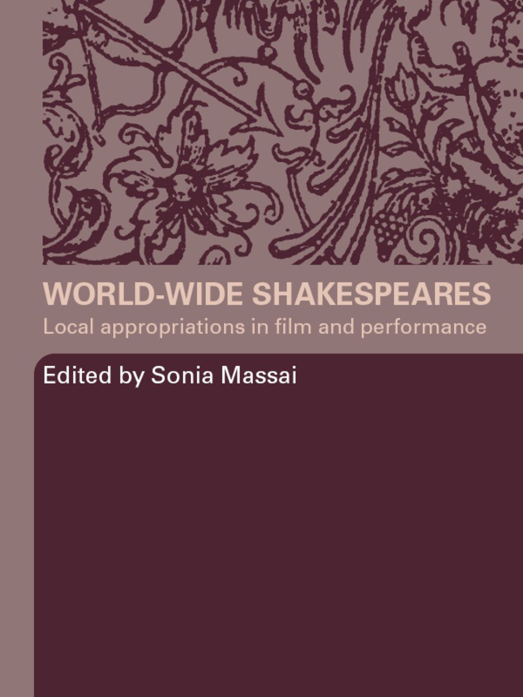 World-Wide Shakespeares Local Appropriations in Film and Performance 1st Edition â€“ PDF/EPUB Version Downloadable