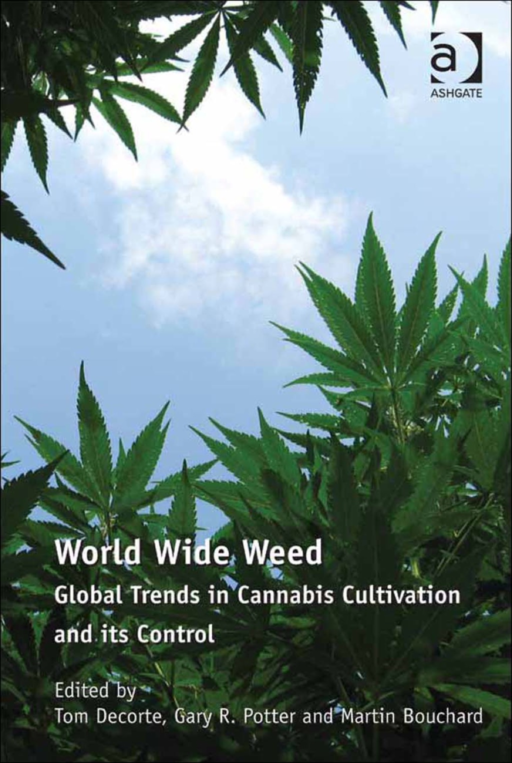 World Wide Weed: Global Trends in Cannabis Cultivation and its Control  â€“ PDF/EPUB Version Downloadable