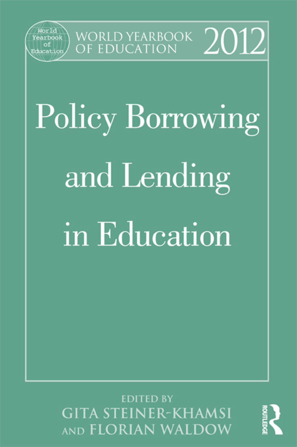 World Yearbook of Education 2012 Policy Borrowing and Lending in Education 1st Edition â€“ PDF/EPUB Version Downloadable