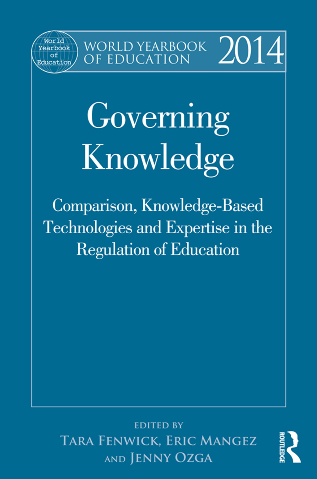 World Yearbook of Education 2014 Governing Knowledge: Comparison, Knowledge-Based Technologies and Expertise in the Regulation of Education 1st Edition â€“ PDF/EPUB Version Downloadable