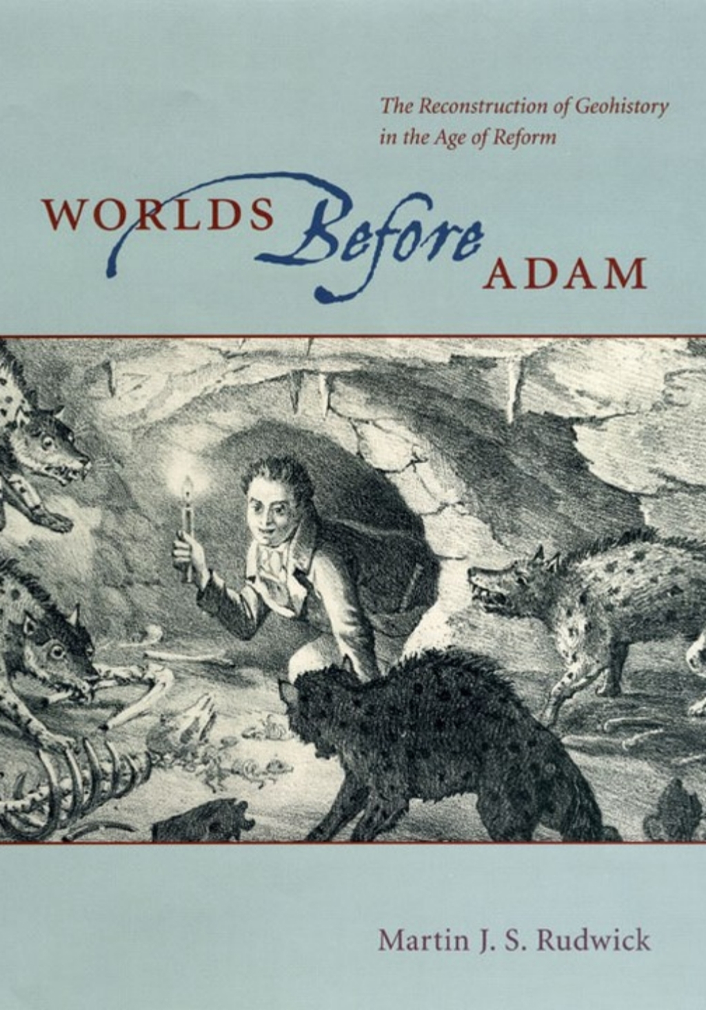 Worlds Before Adam The Reconstruction of Geohistory in the Age of Reform 1st Edition â€“ PDF/EPUB Version Downloadable