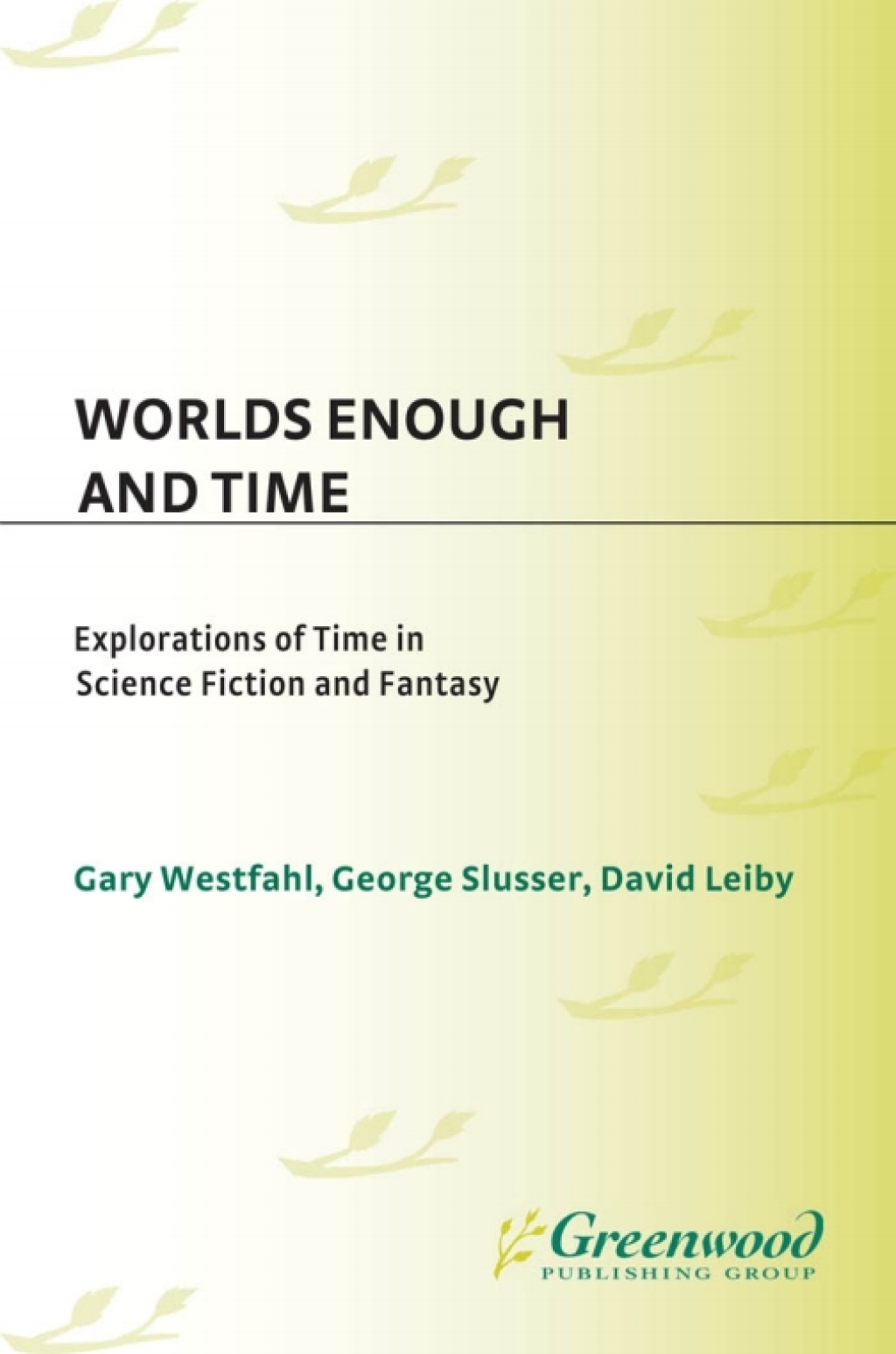 Worlds Enough and Time Explorations of Time in Science Fiction and Fantasy 1st Edition â€“ PDF/EPUB Version Downloadable