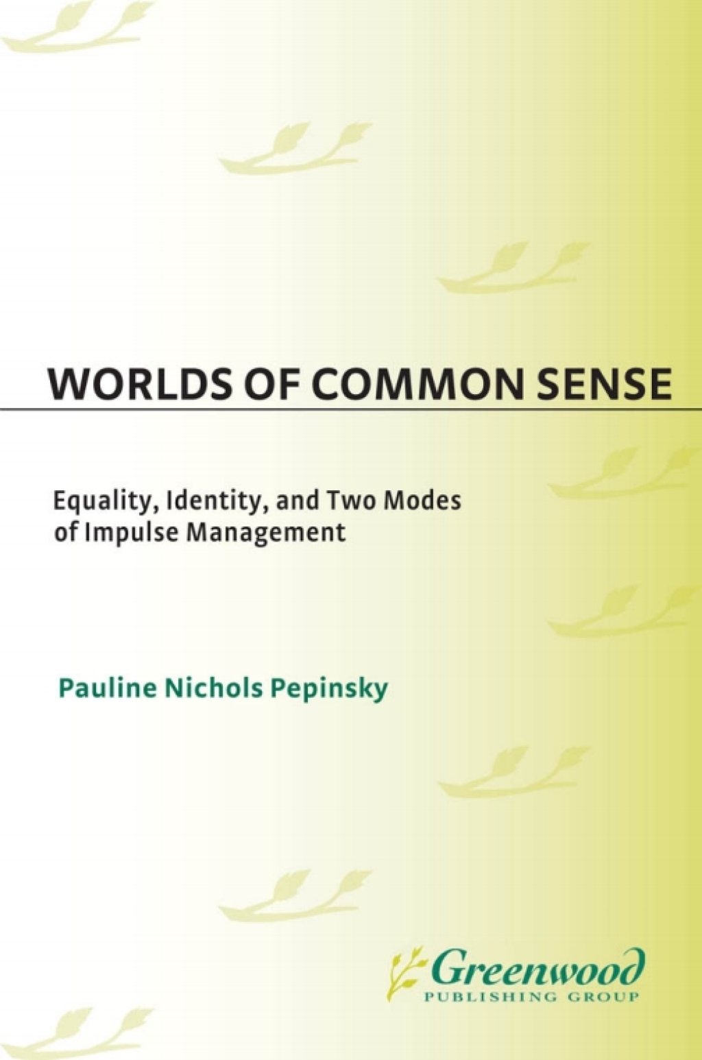 Worlds of Common Sense Equality, Identity, and Two Modes of Impulse Management 1st Edition â€“ PDF/EPUB Version Downloadable