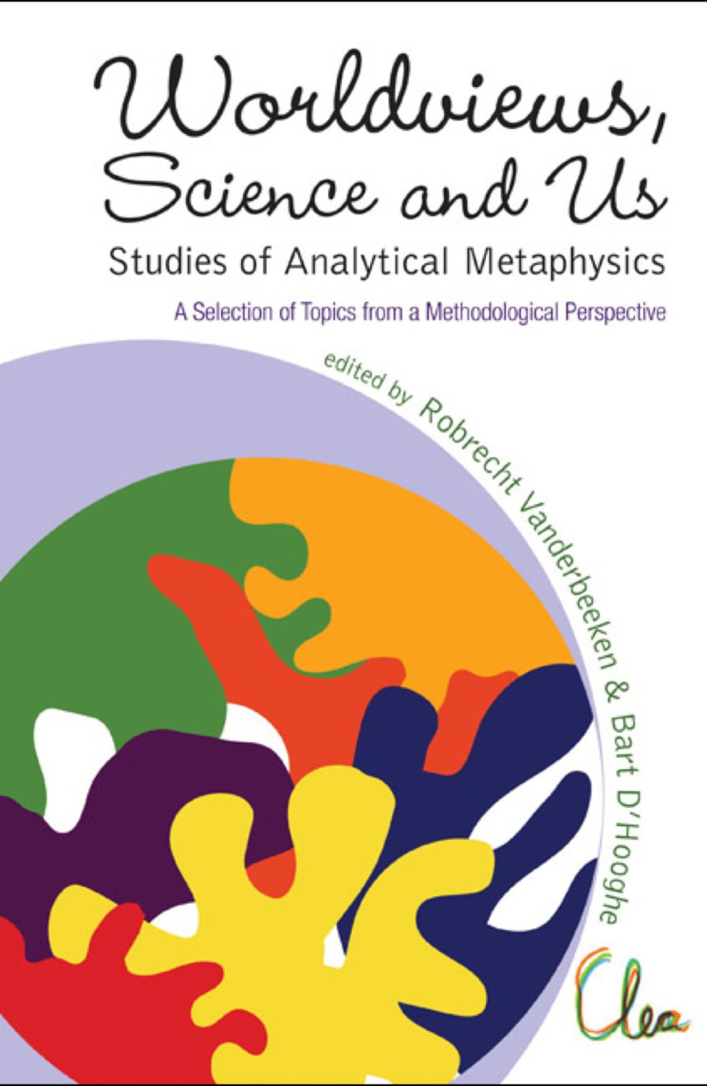 Worldviews, Science And Us: Studies Of Analytical Metaphysics - A Selection Of Topics From A Methodological Perspective - Proceedings Of The 5th Metaphysics Of Science Workshop  â€“ PDF/EPUB Version Downloadable