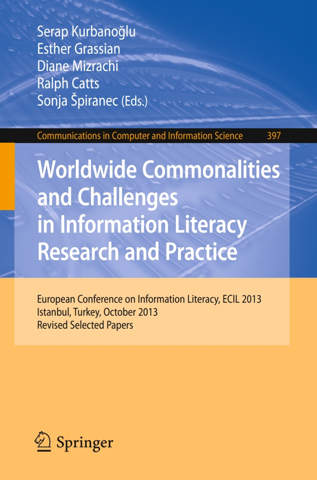 Worldwide Commonalities and Challenges in Information Literacy Research and Practice European Conference, ECIL 2013, Istanbul, Turkey, October 22-25, 2013. Revised Selected Papers  â€“ PDF/EPUB Version Downloadable