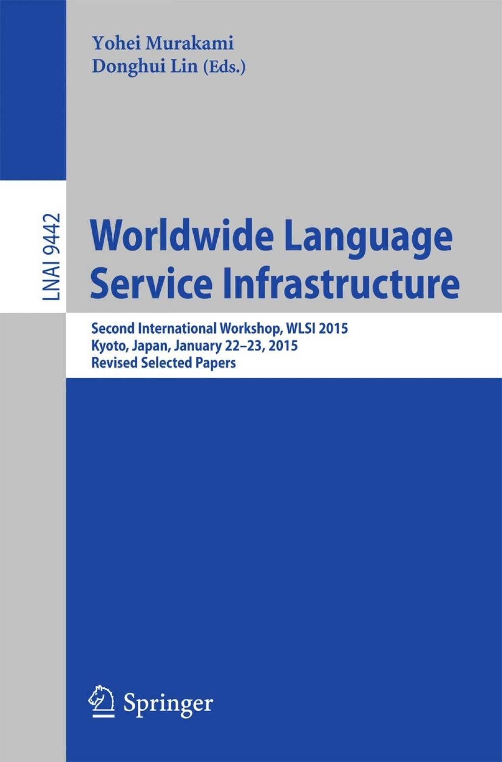 Worldwide Language Service Infrastructure Second International Workshop, WLSI 2015, Kyoto, Japan, January 22-23, 2015. Revised Selected Papers  â€“ PDF/EPUB Version Downloadable