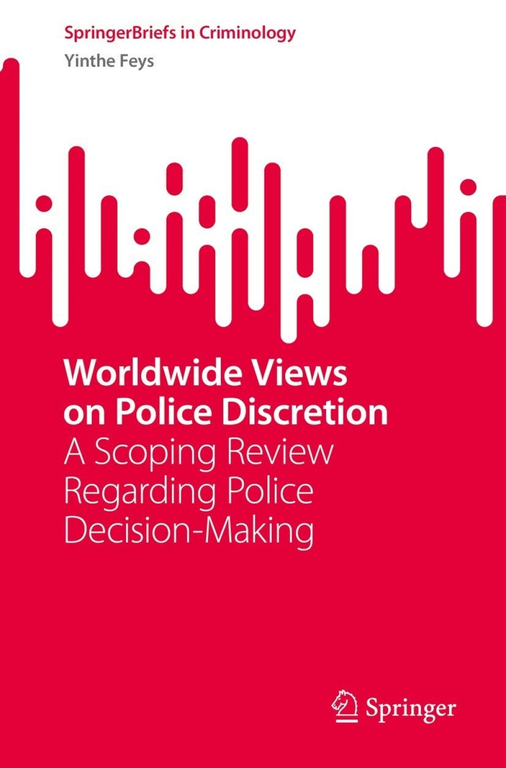 Worldwide Views on Police Discretion A Scoping Review Regarding Police Decision-Making  â€“ PDF/EPUB Version Downloadable