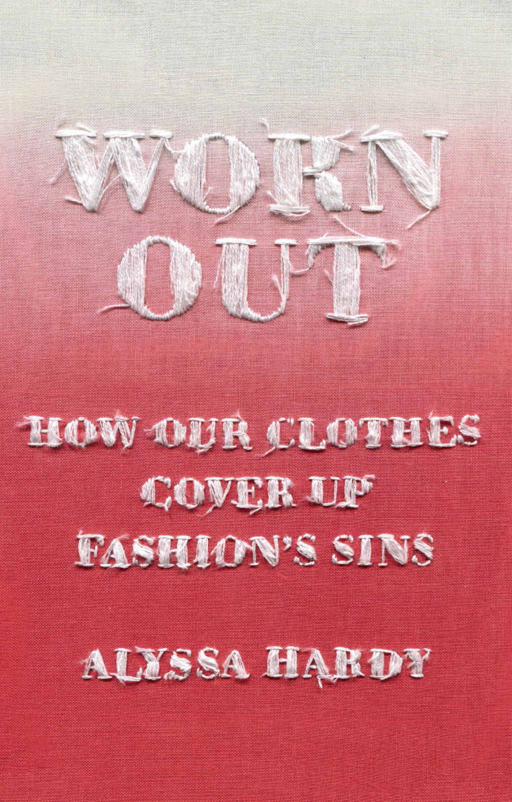 Worn Out How Our Clothes Cover Up Fashionâ€™s Sins - (PDF/EPUB Version)