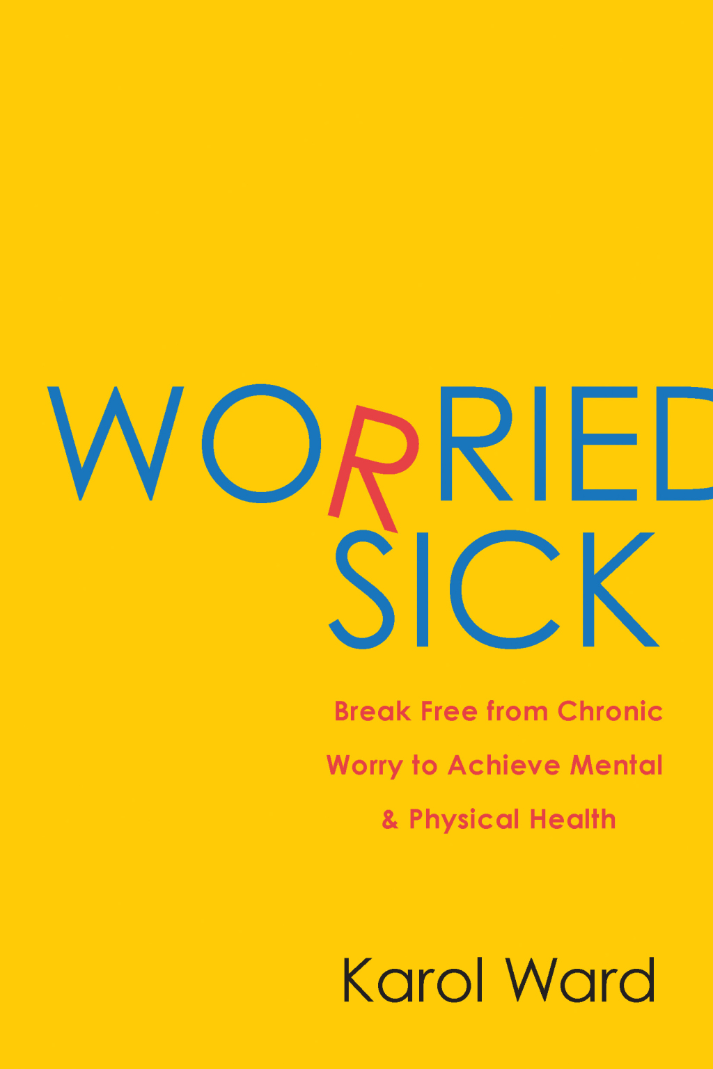 Worried Sick Break Free from Chronic Worry to Achieve Mental & Physical Health - (PDF/EPUB Version)